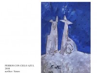  PERROS CON CIELO AZUL       2018               acrÃ­lico / lienzo        81 x 54 cm  